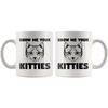 White 11oz Mug - Show Me Your Kitties