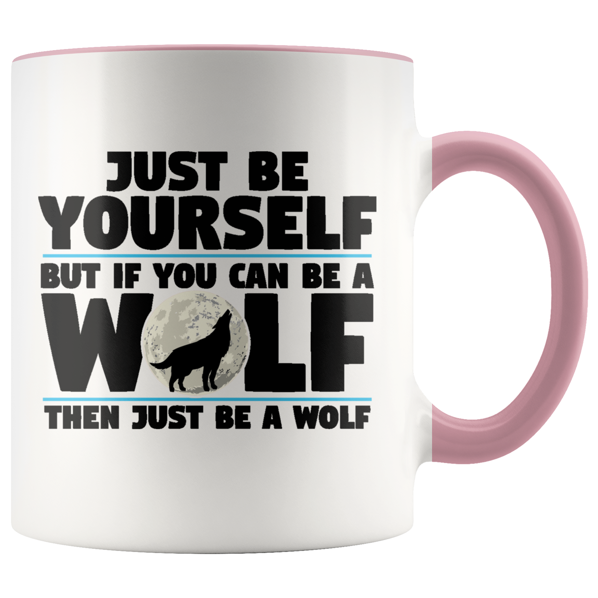 Accent Mug - Just Be A Wolf Mug