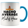 Accent Mug - Nacho Average Maid of Honor
