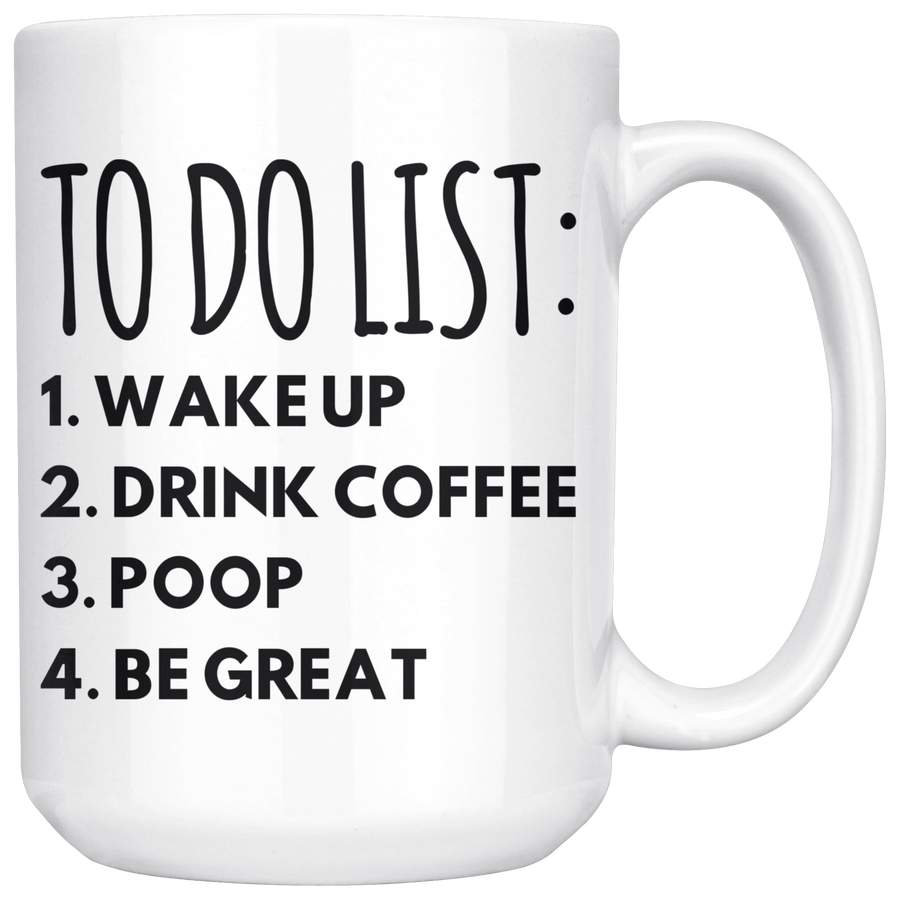 White 15oz Mug - To Do List Poop Be Great