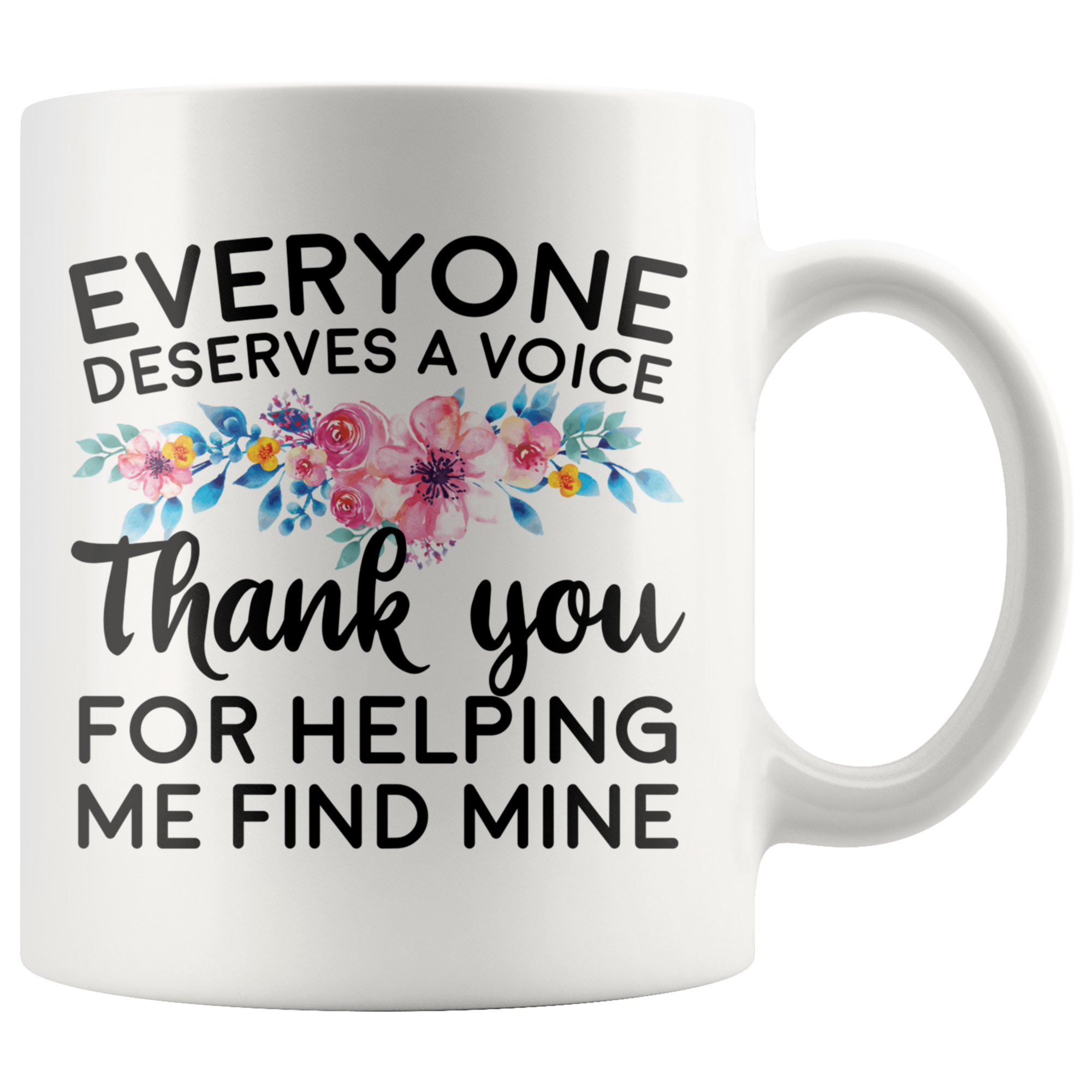 White 11oz Mug - Everyone Deserves A Voice Speech Therapist