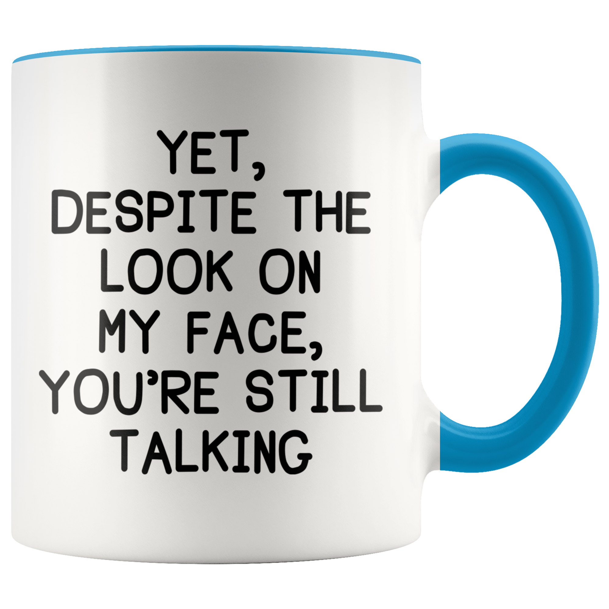 Accent Mug - Despite The Look On My Face You're Still Talking