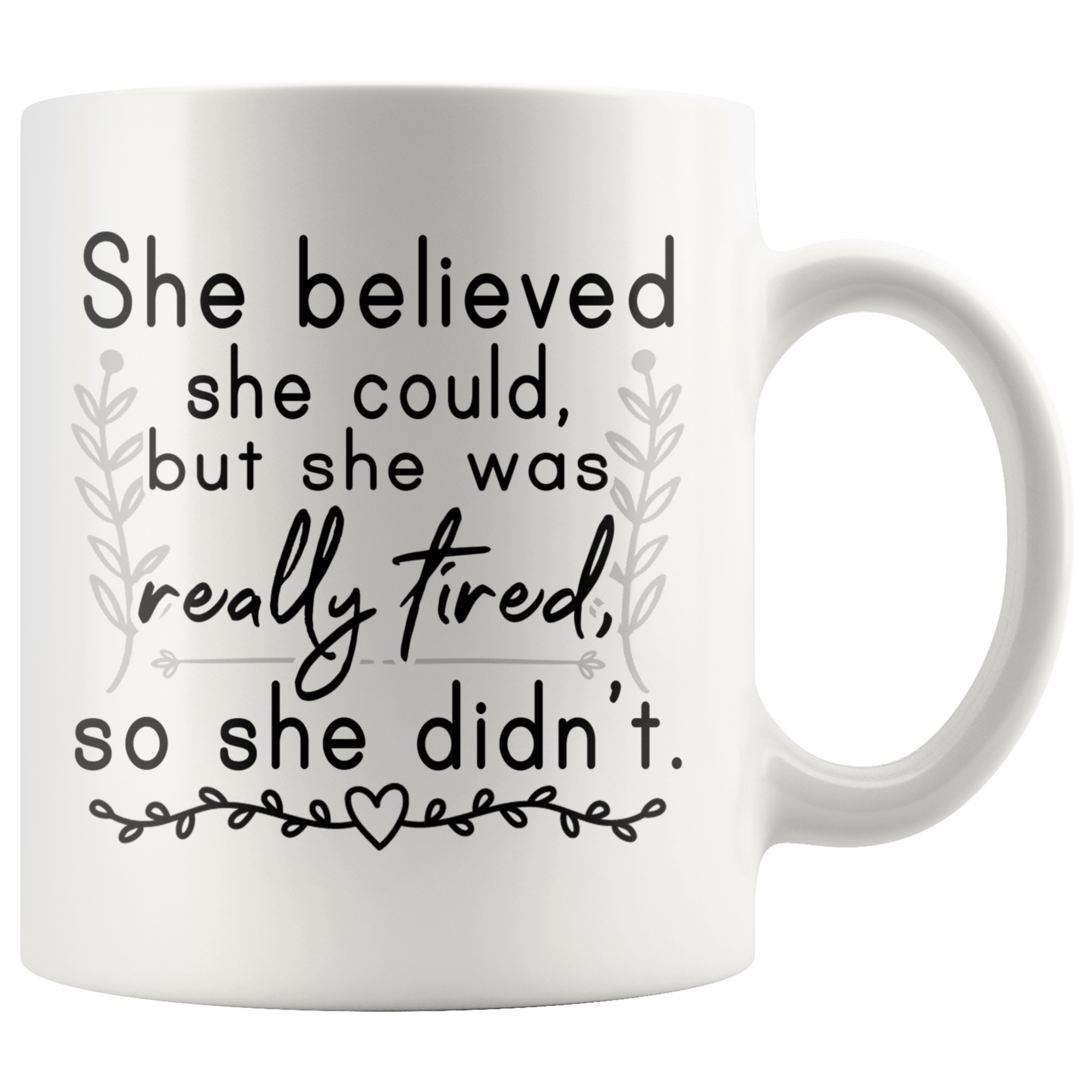 White 11oz Mug - She Believed She Could But She Was Really Tired