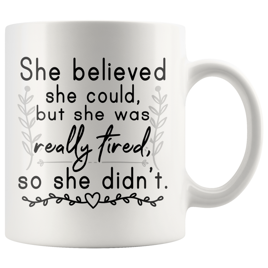 White 11oz Mug - She Believed She Could But She Was Really Tired