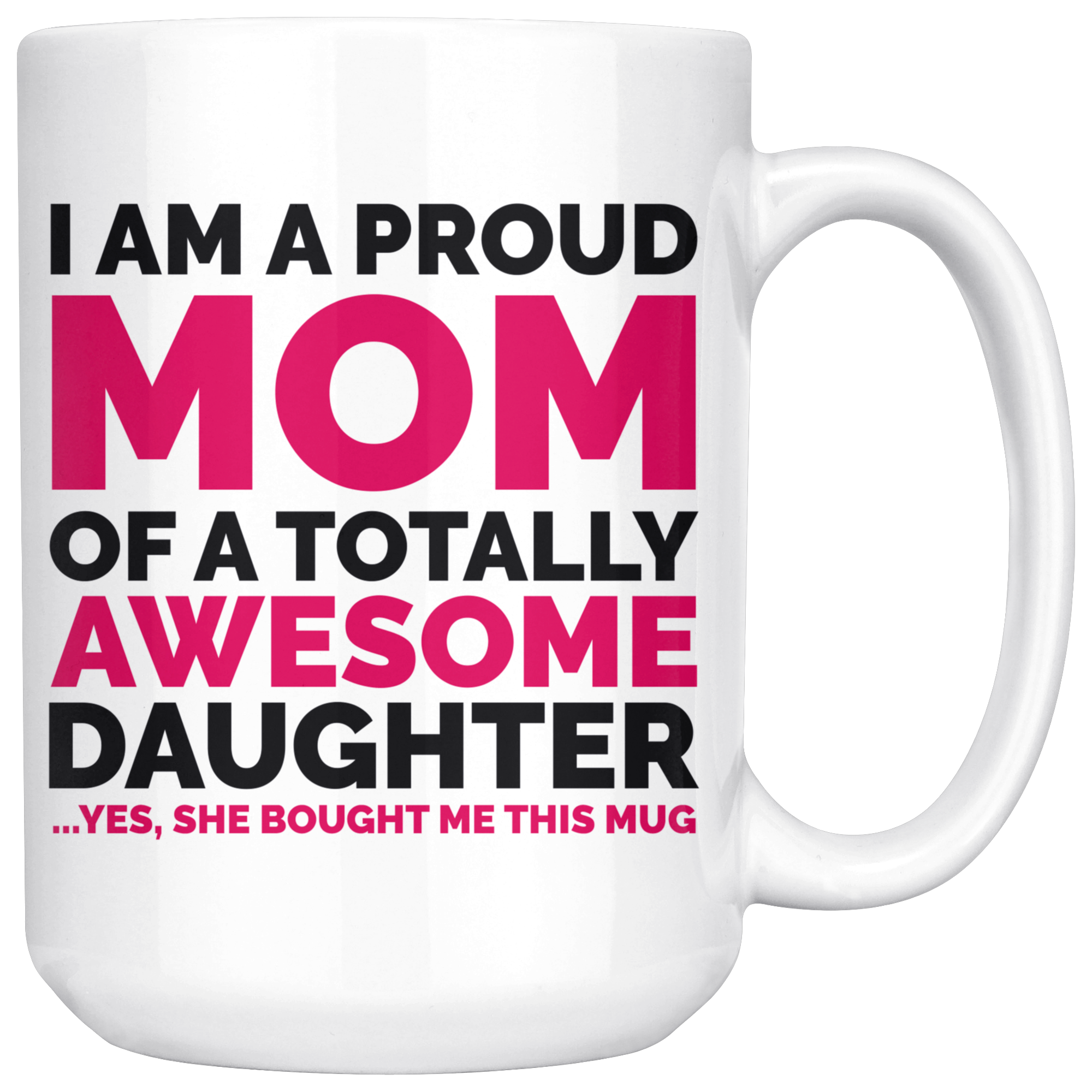 White Mug - Proud Mom Daughter