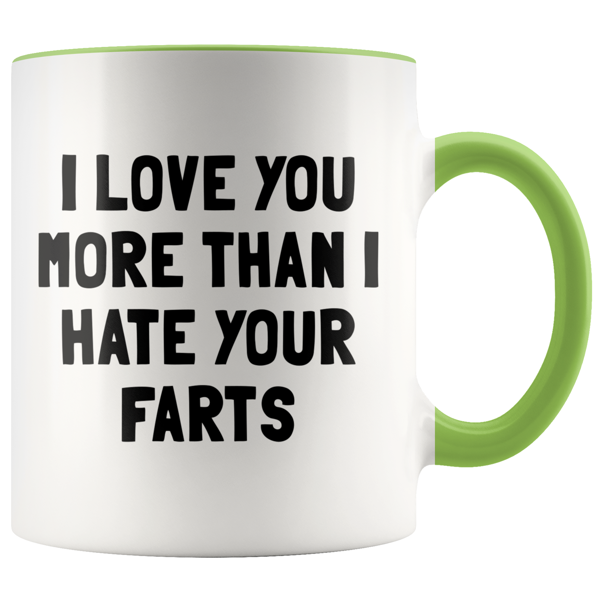 Accent Mug - I Love You More Than I Hate Your Farts