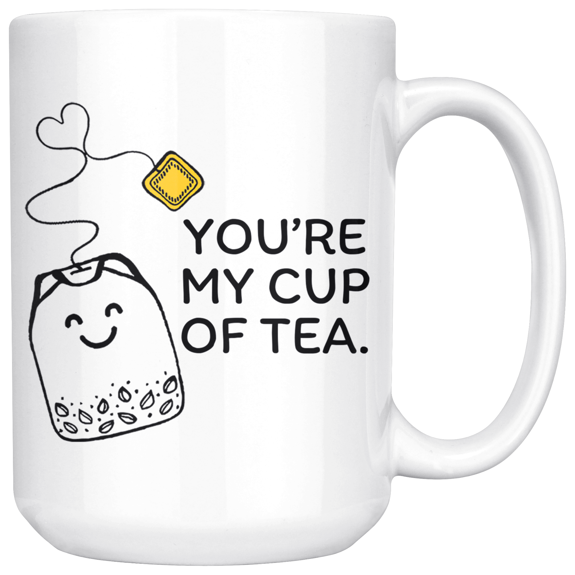 White 15oz Mug - You're My Cup Of Tea