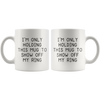 White Mugs - Only Holding This Mug