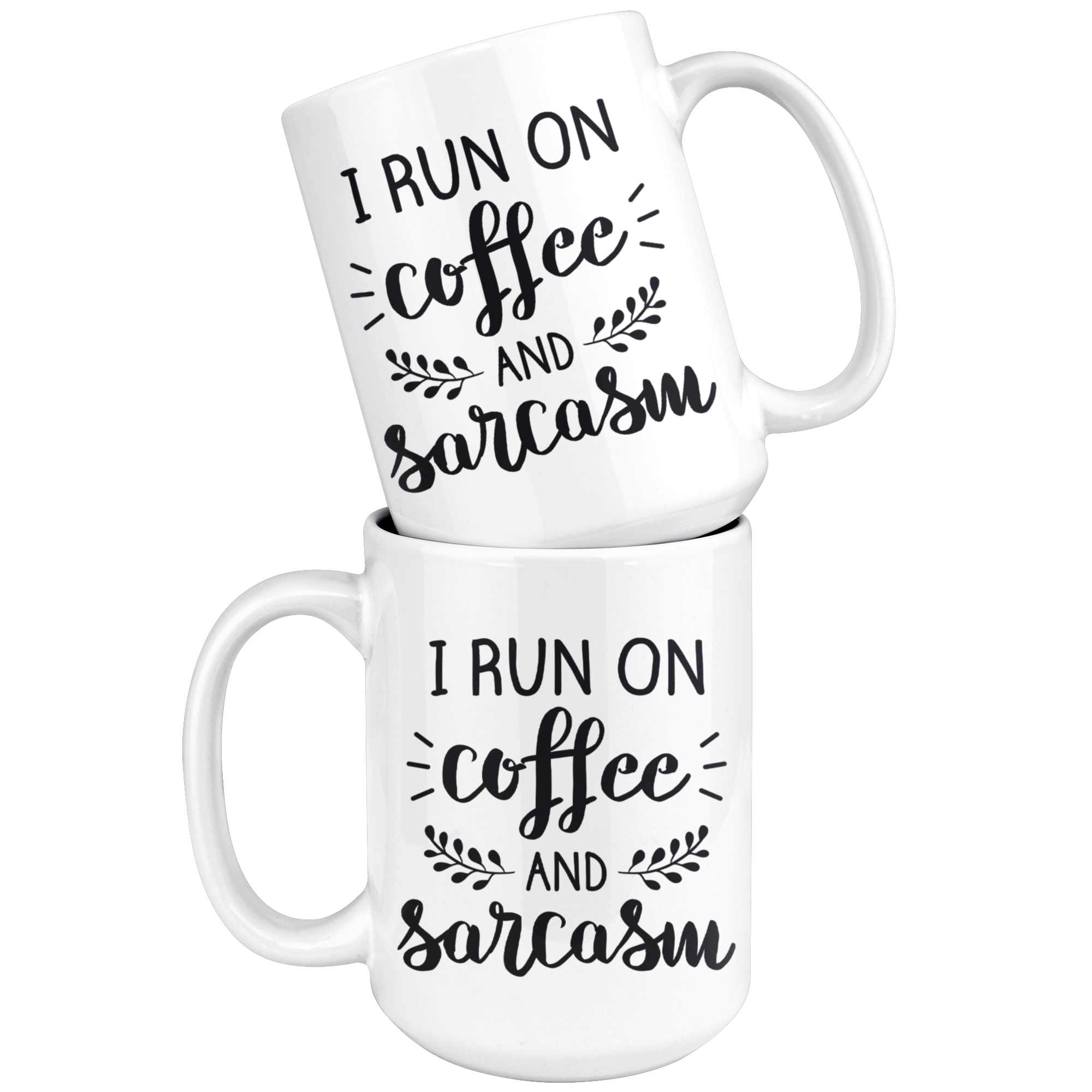 White 15oz Mug - Run On Coffee And Sarcasm