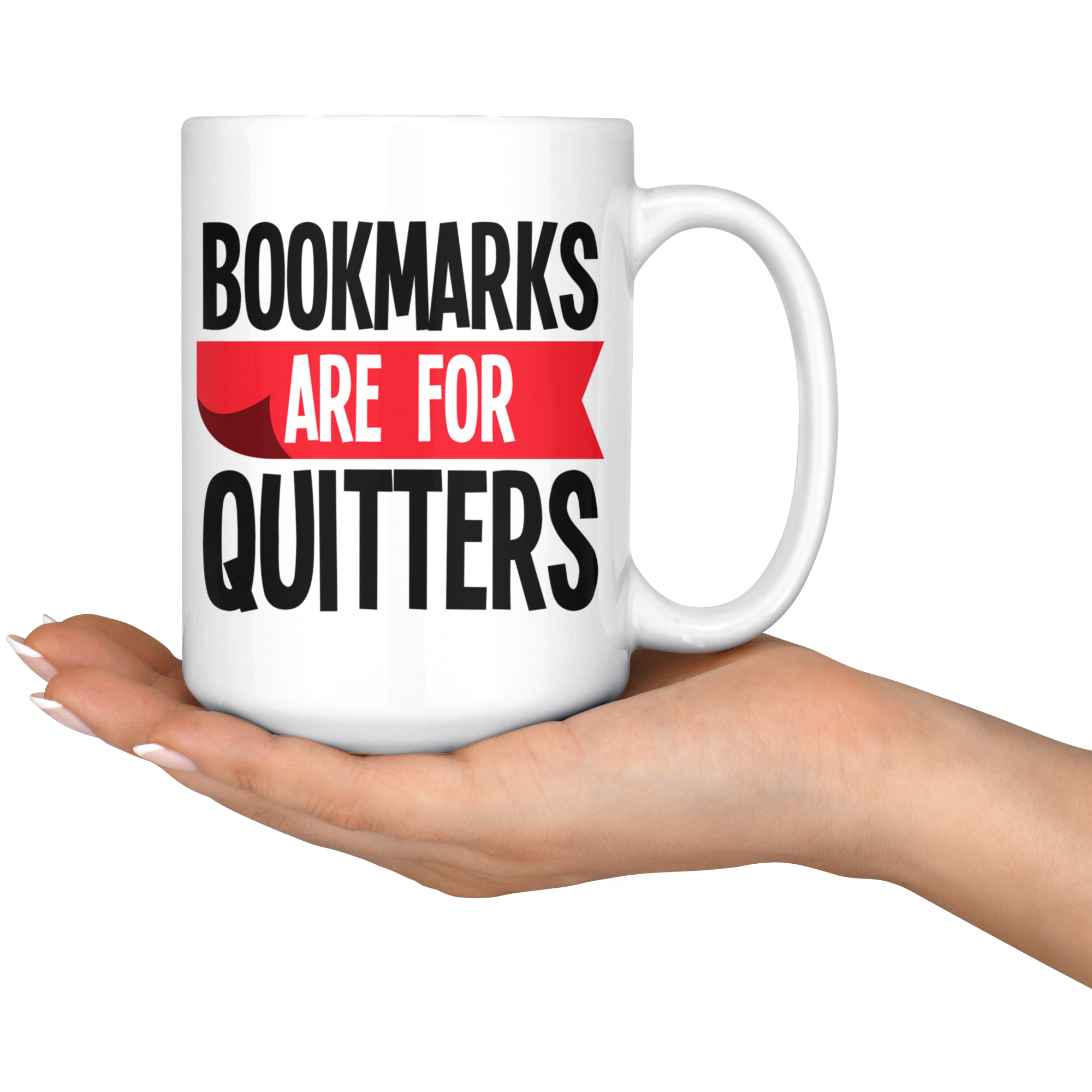 White Mugs - Bookmarks Are For Quitters