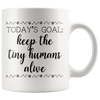 White 11oz Mug - Keep Tiny Humans Alive