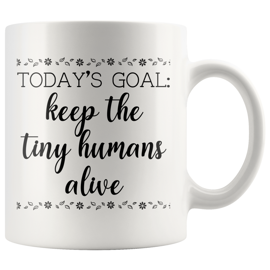 White 11oz Mug - Keep Tiny Humans Alive