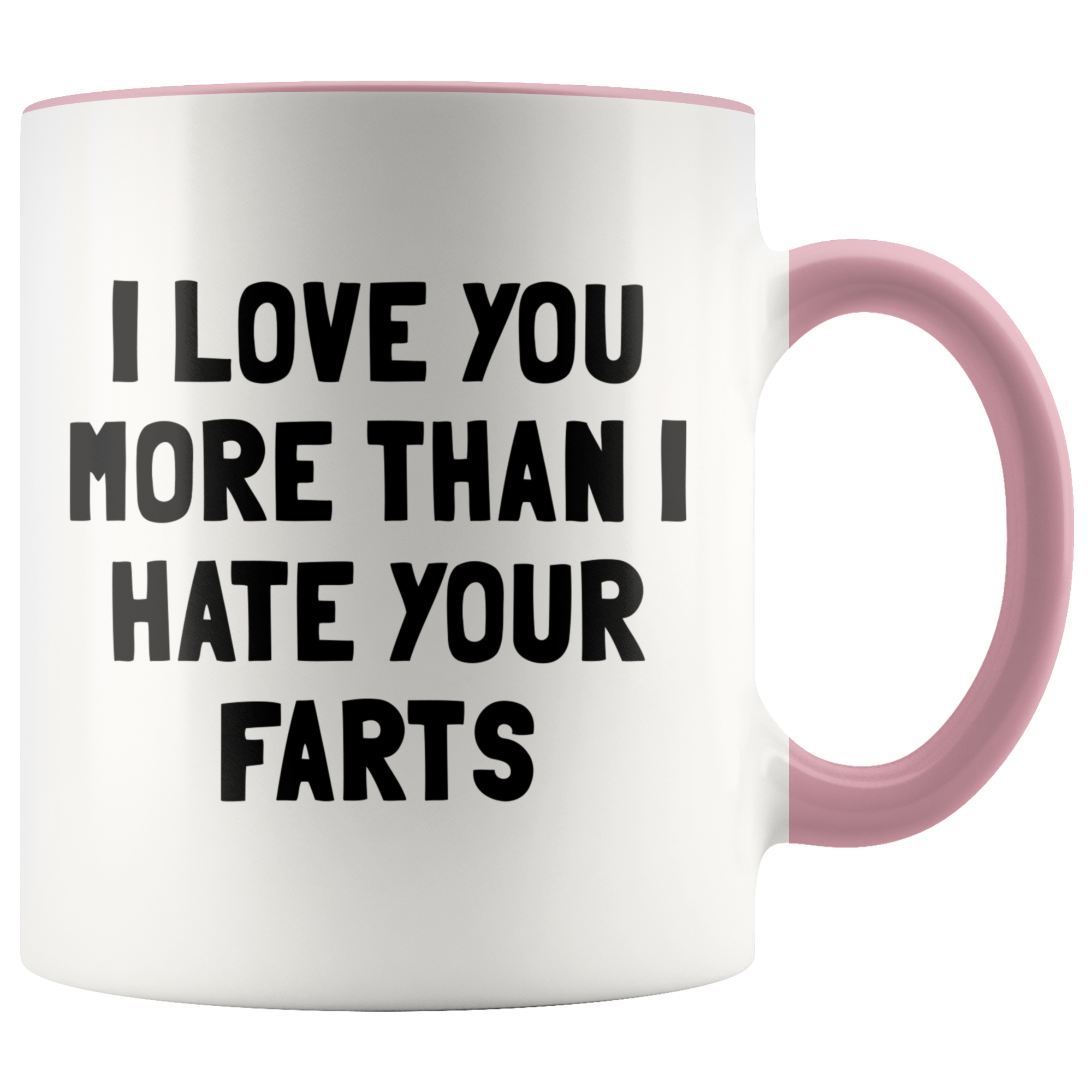 Accent Mug - I Love You More Than I Hate Your Farts