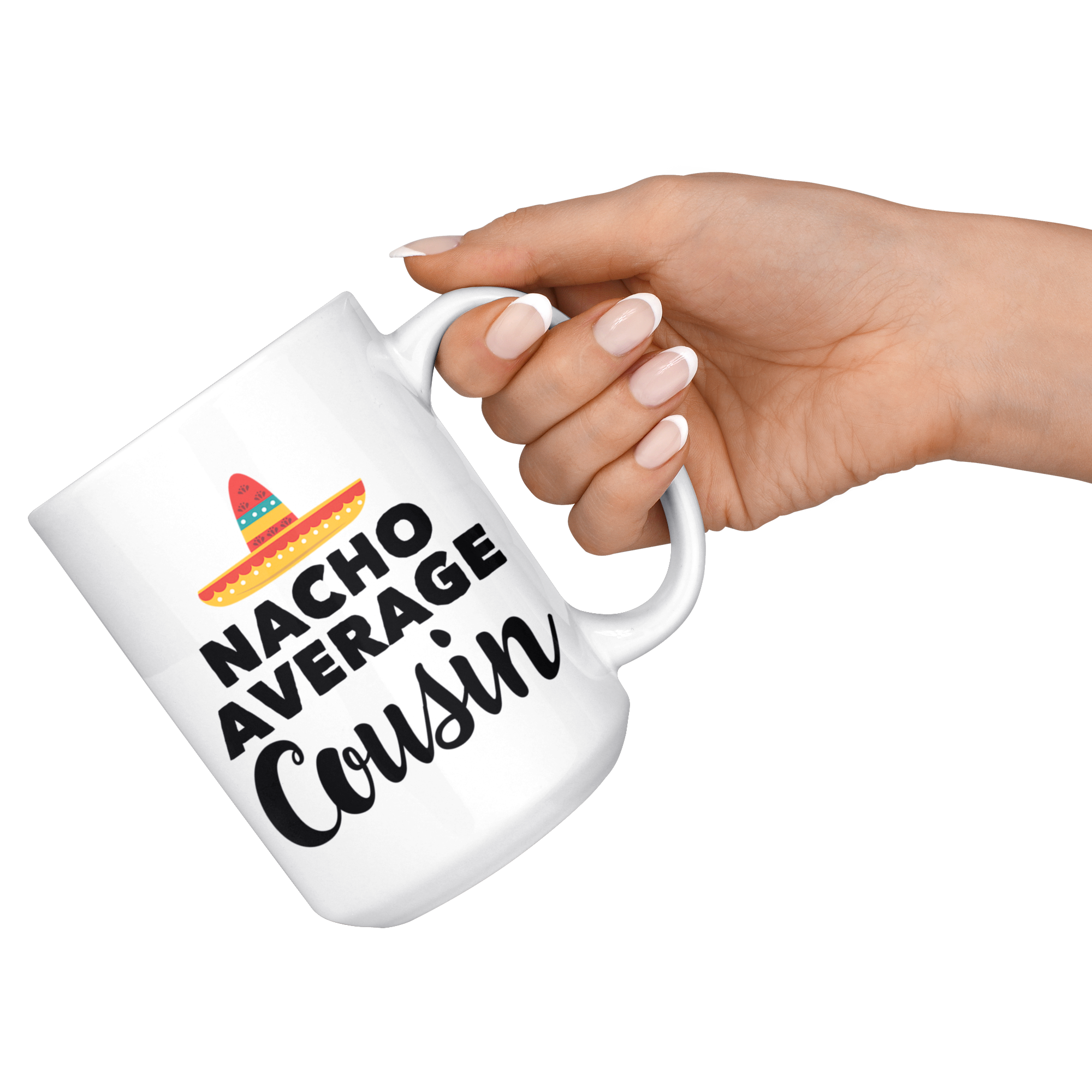 White 15oz Mug - Nacho Average Cousin