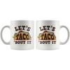 White 11oz Mug - Let's Taco Bout It