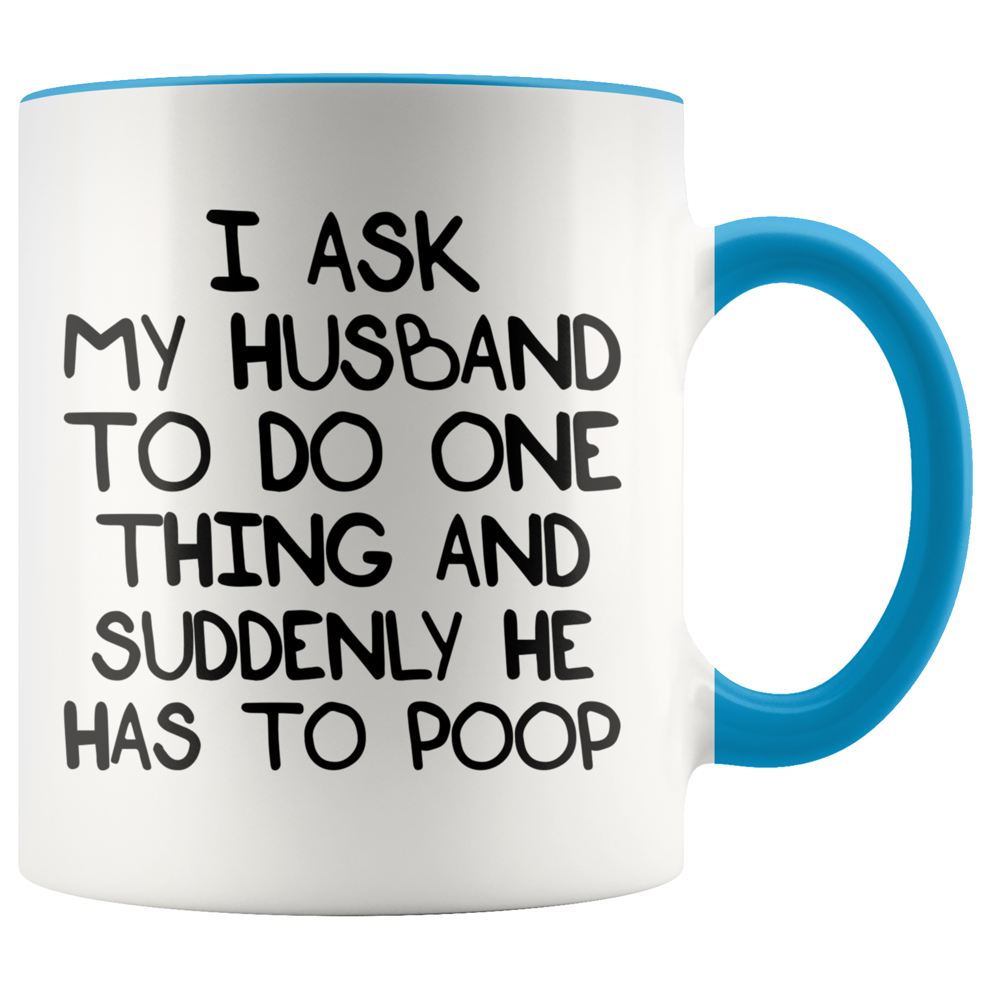 Accent Mug - Husband Suddenly Has To Poop