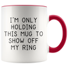 Accent Mug - Only Holding This Mug Show Off Ring