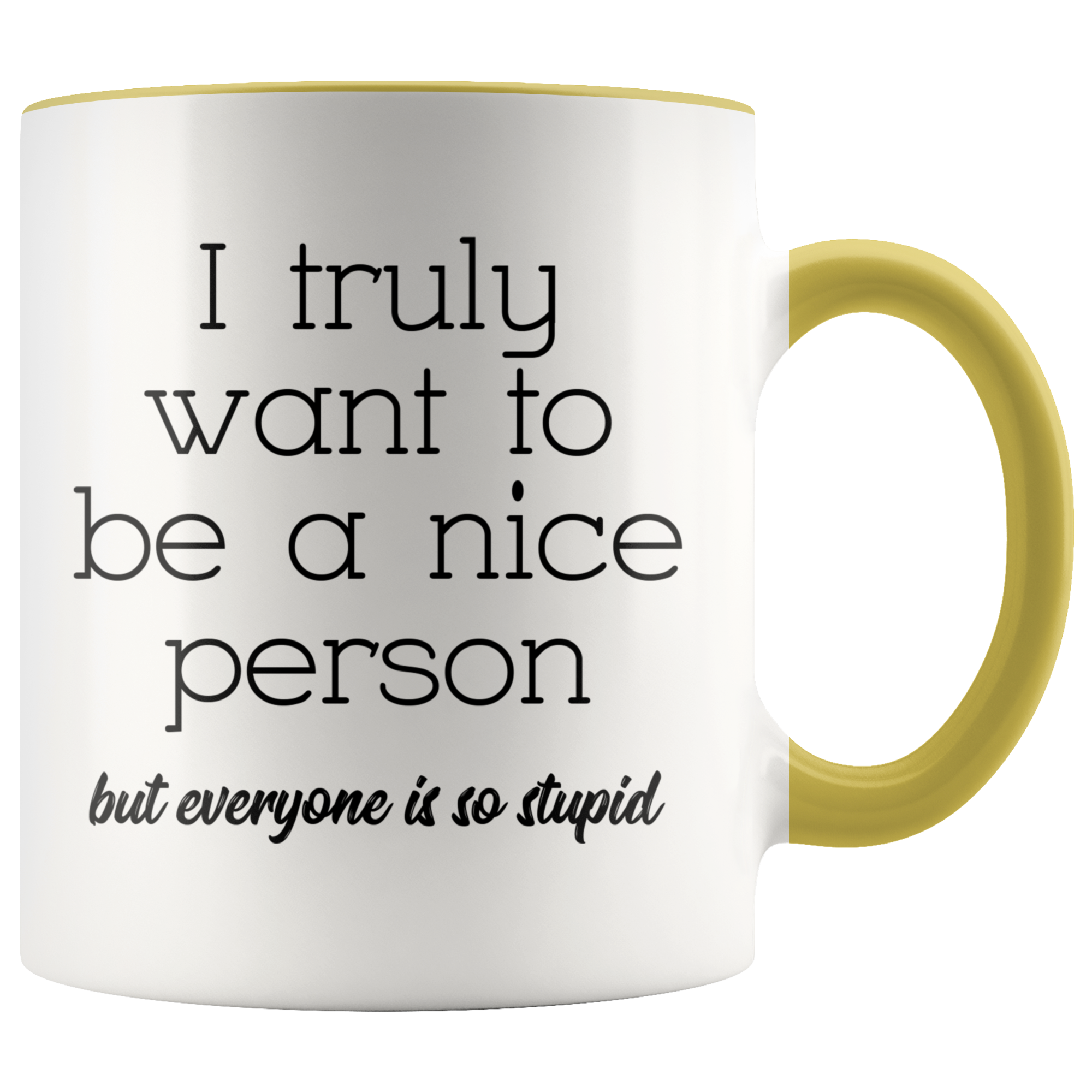 Accent Mug - Truly Want To Be A Nice Person