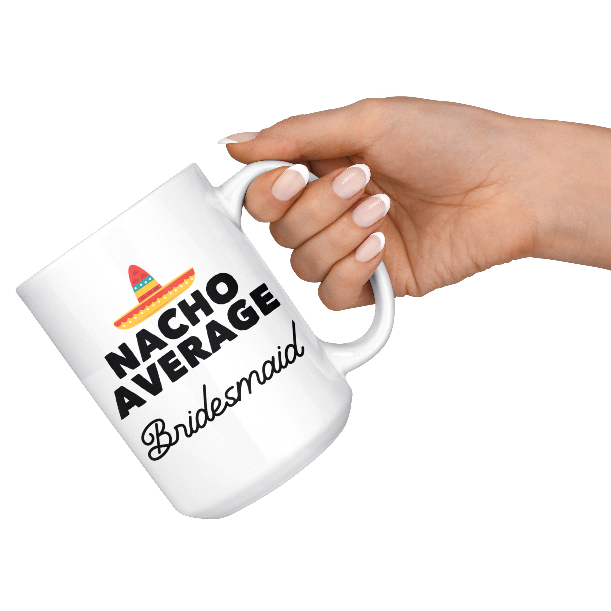 White 15oz Mug - Nacho Average Bridesmaid