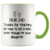Accent Mug - Dear Dad Thanks For Teaching Me Daughter