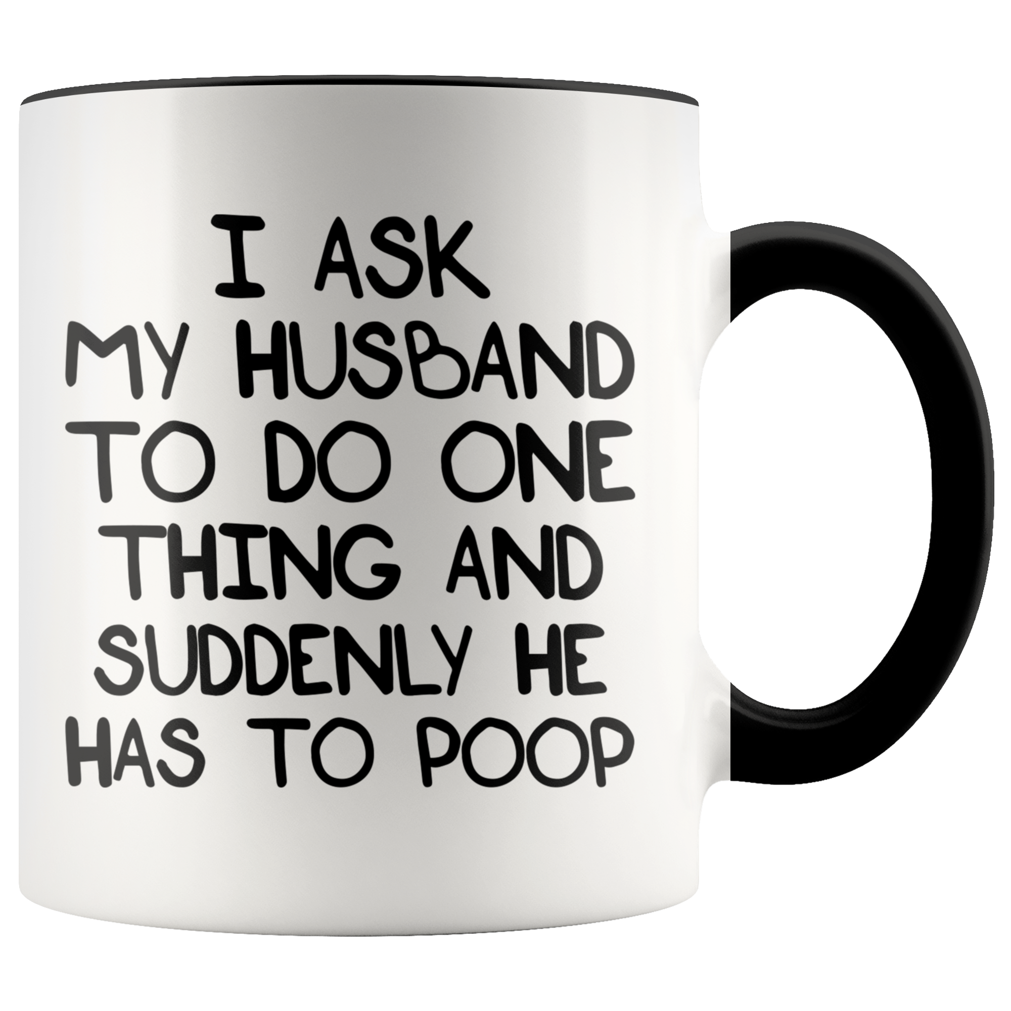 Accent Mug - Husband Suddenly Has To Poop