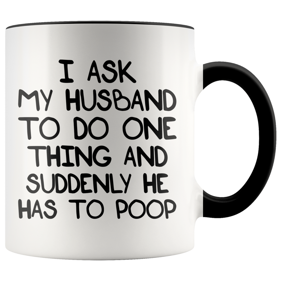 Accent Mug - Husband Suddenly Has To Poop