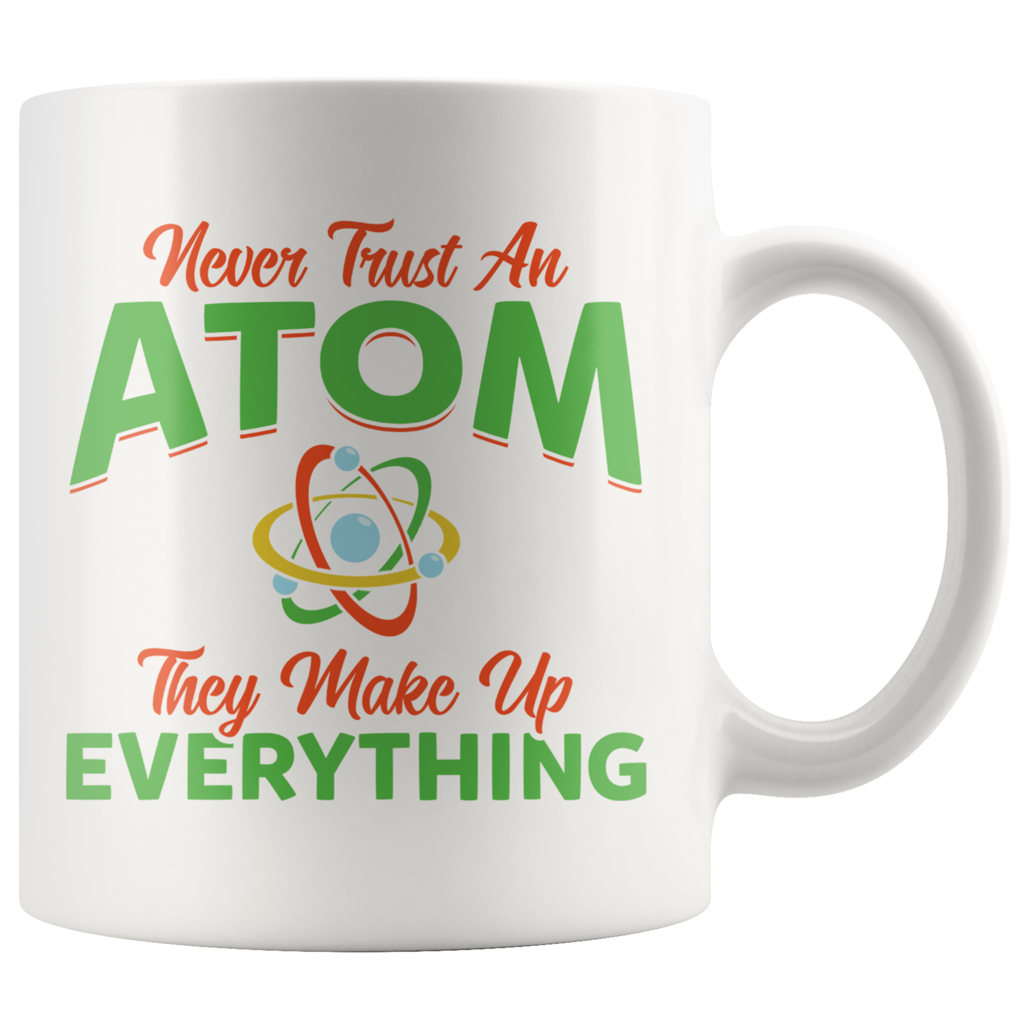 White 11oz Mug - Never Trust An Atom