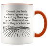 Accent Mug - Behold The Fields Where I Grow