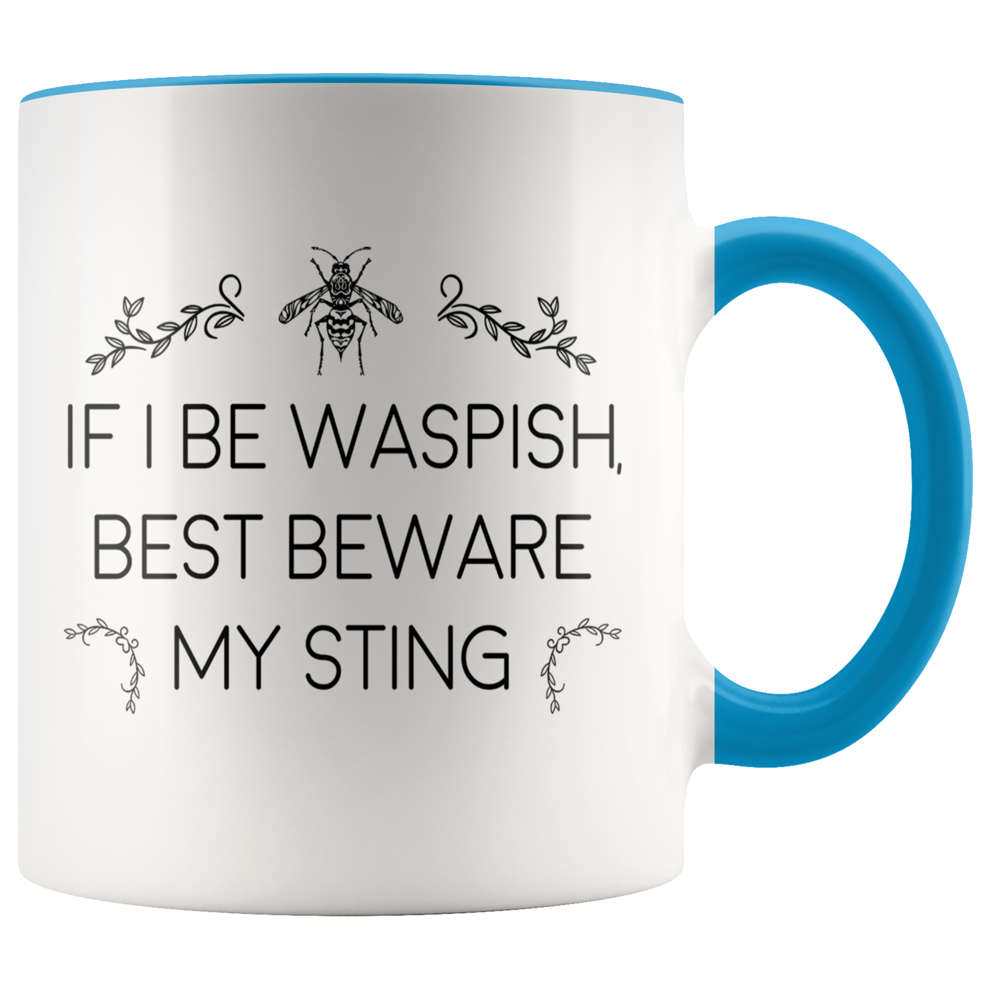 Accent Mug - If I Be Waspish