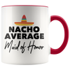 Accent Mug - Nacho Average Maid of Honor