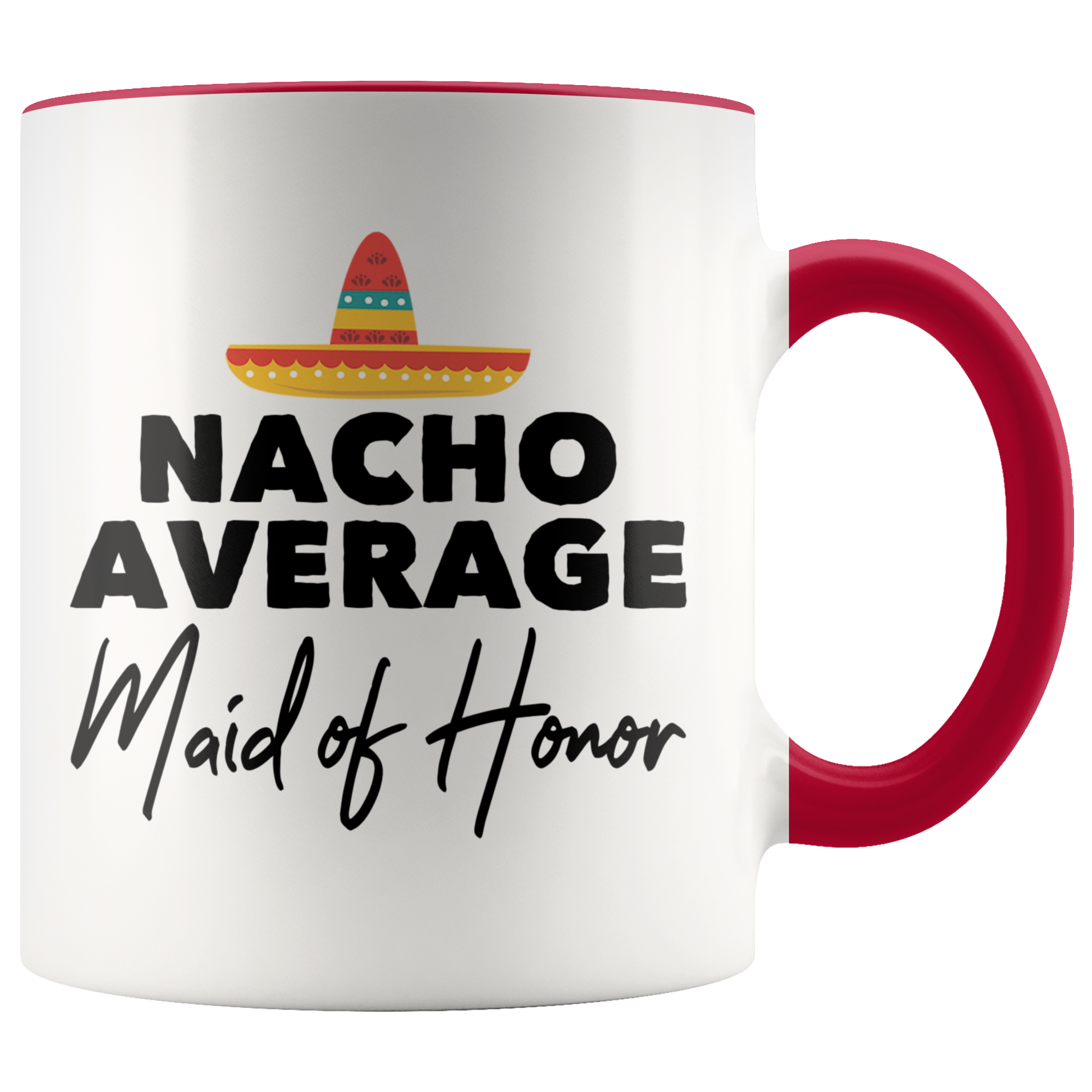 Accent Mug - Nacho Average Maid of Honor