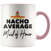 Accent Mug - Nacho Average Maid of Honor