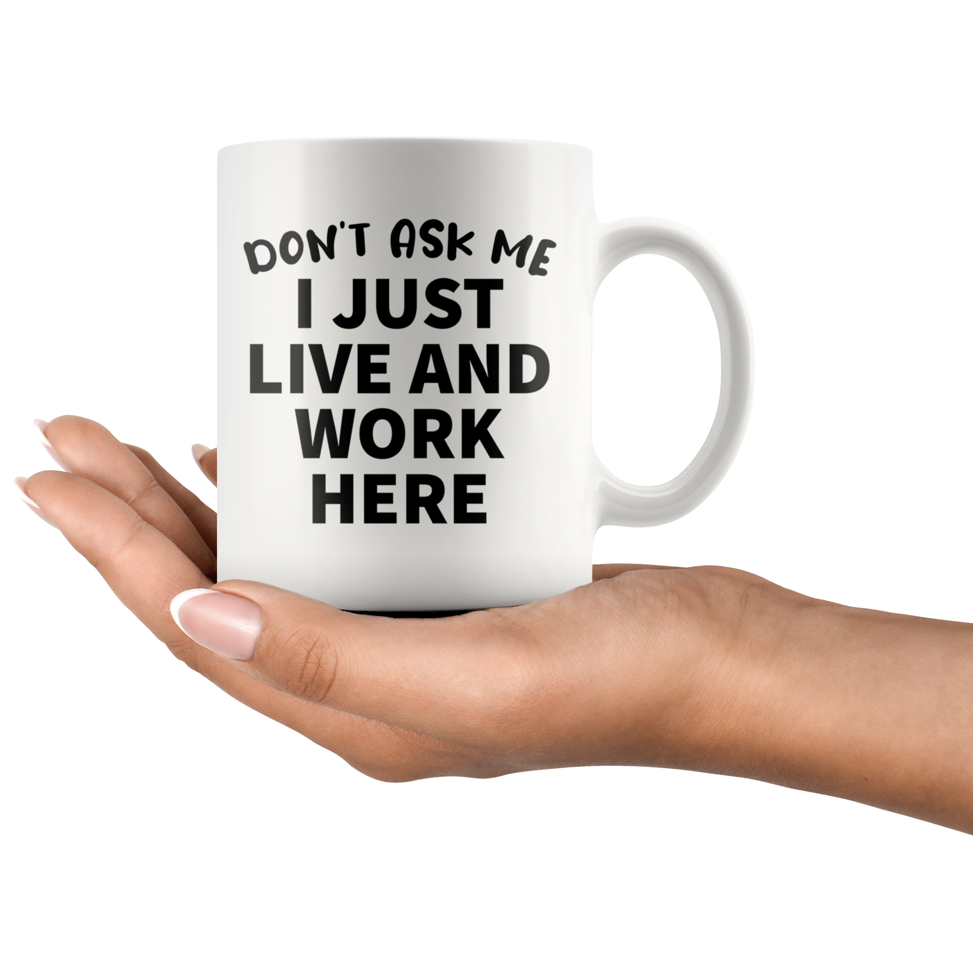 White Mugs - Don't Ask Me I Just Live and Work Here