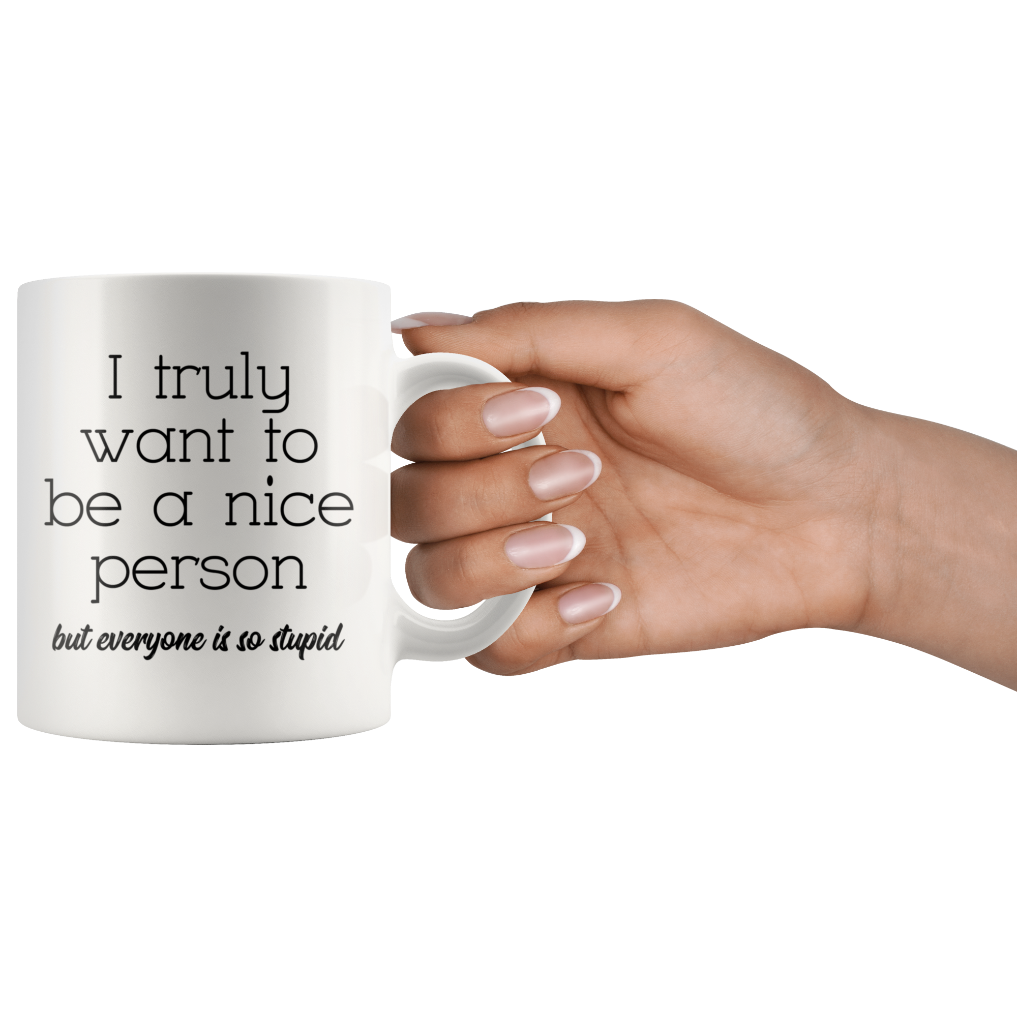 White 11oz Mug - Truly Want To Be A Nice Person