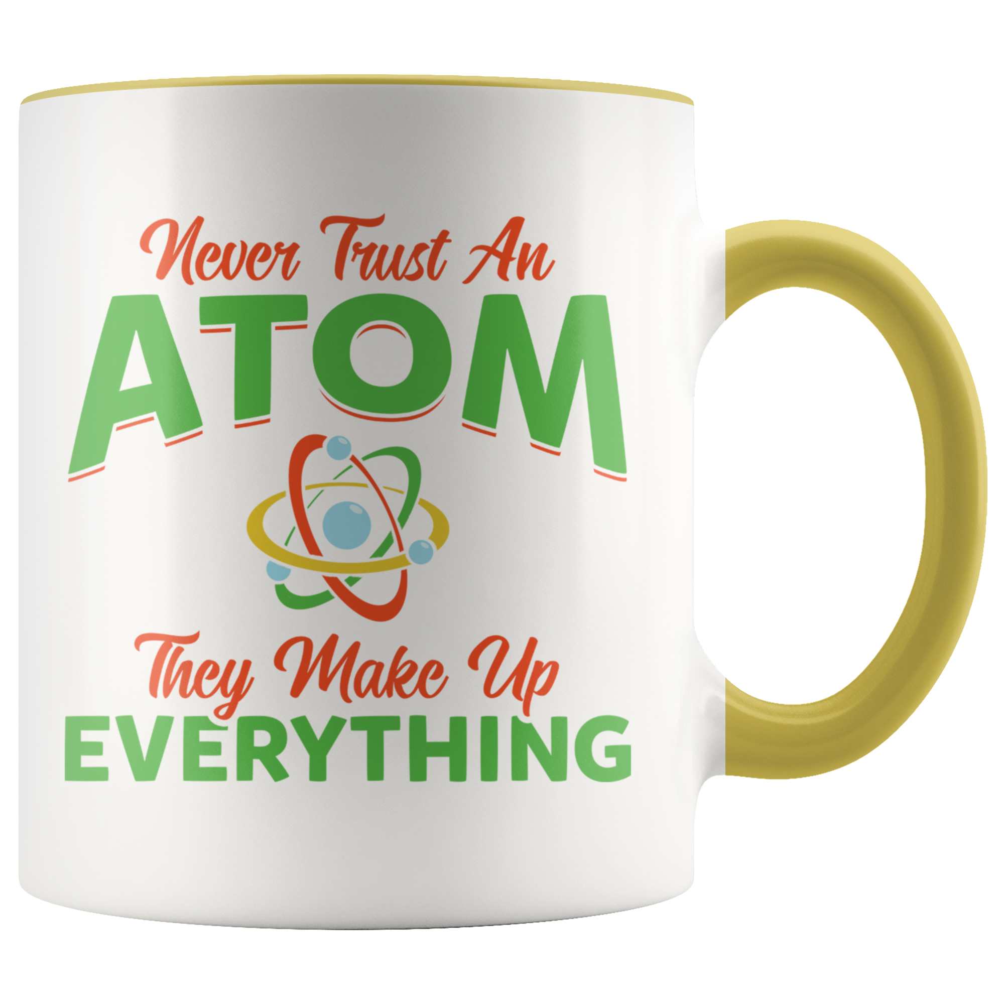 Accent Mug - Never Trust An Atom
