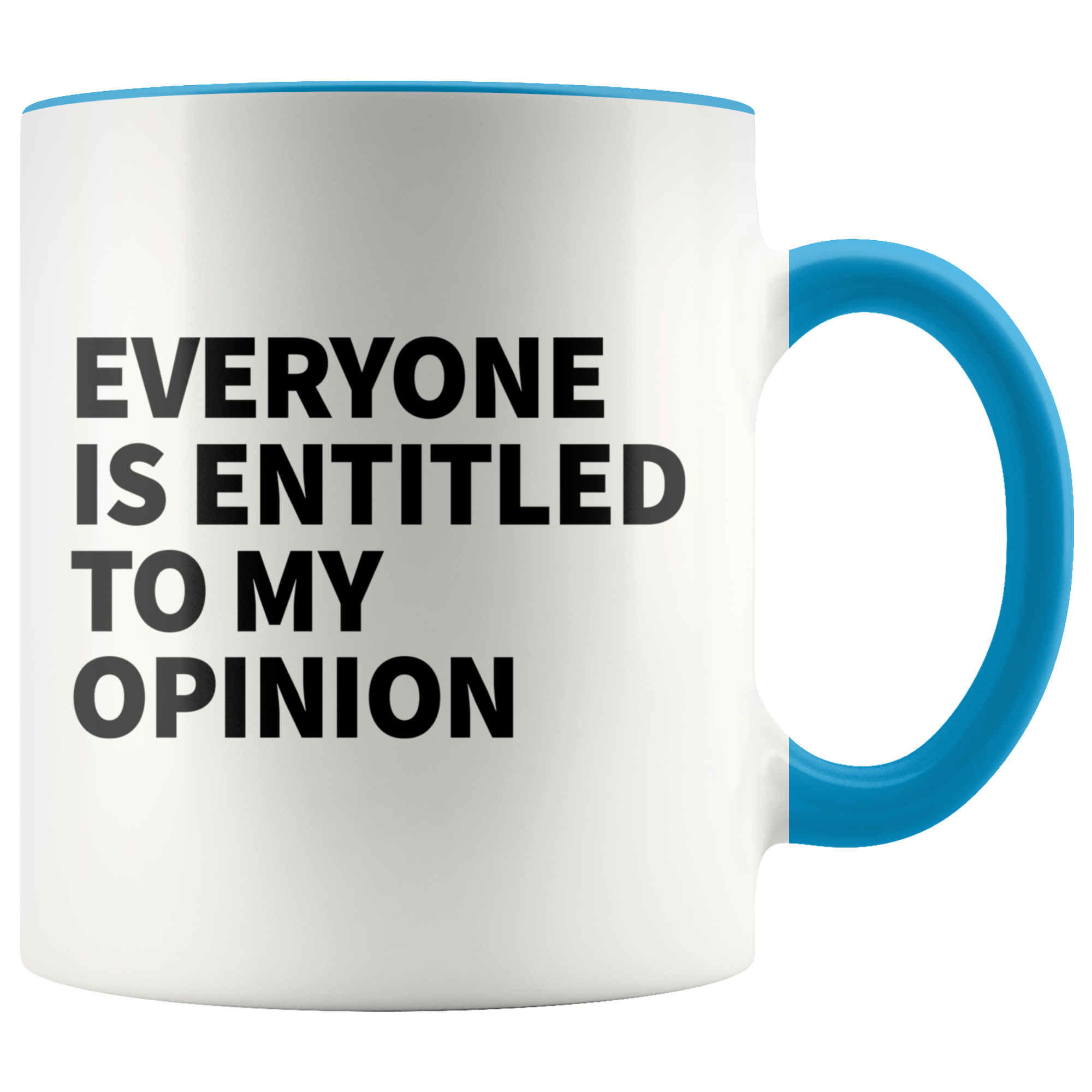 Accent Mug - Everyone Is Entitled To My Opinion