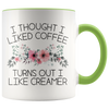 Accent Mug - Turns Out I Like Creamer
