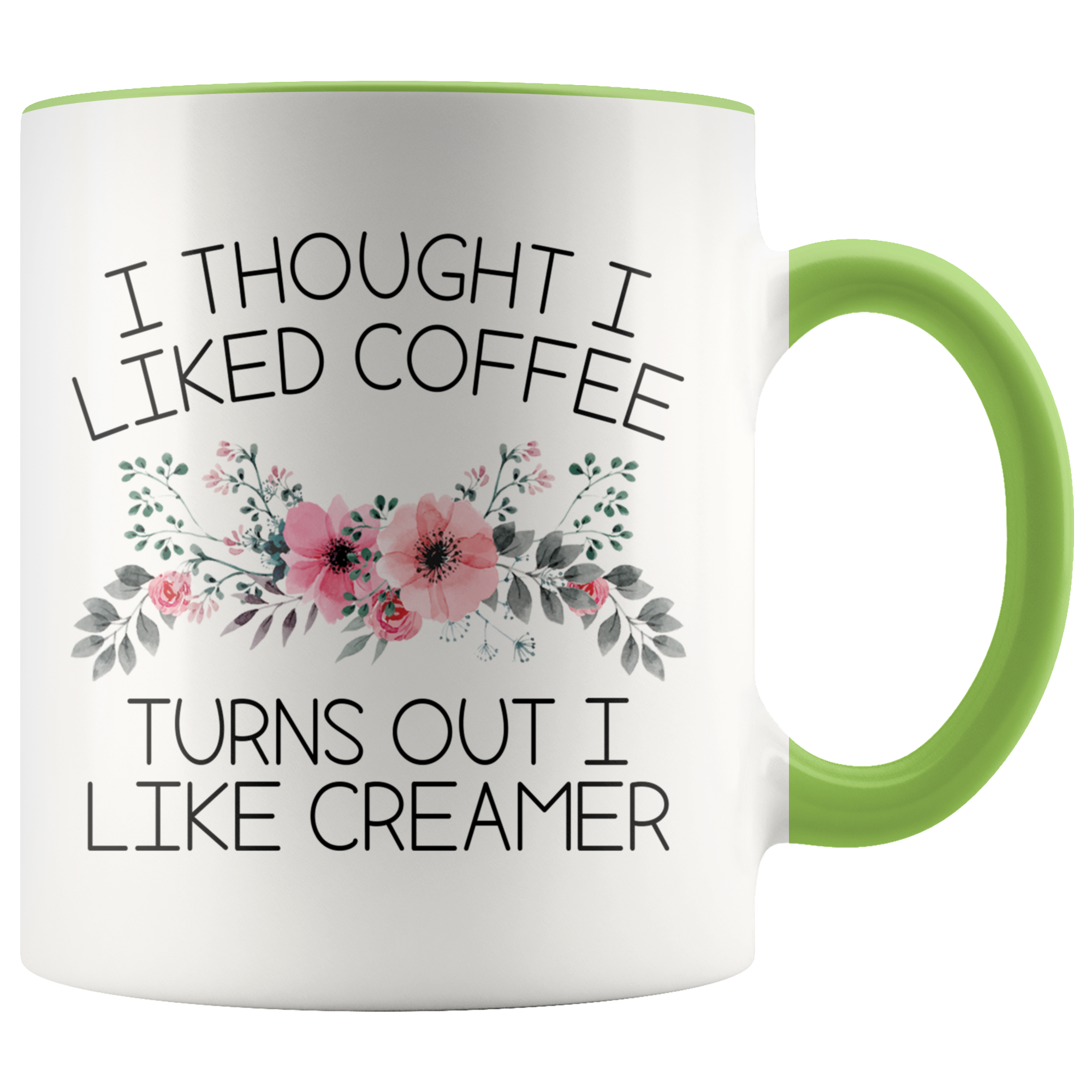 Accent Mug - Turns Out I Like Creamer