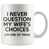 Accent Mug - Never Question Wife's Choices