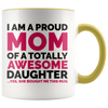 Accent Mug - Proud Mom Awesome Daughter