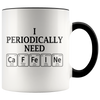 Accent Mug - I Periodically Need Caffeine