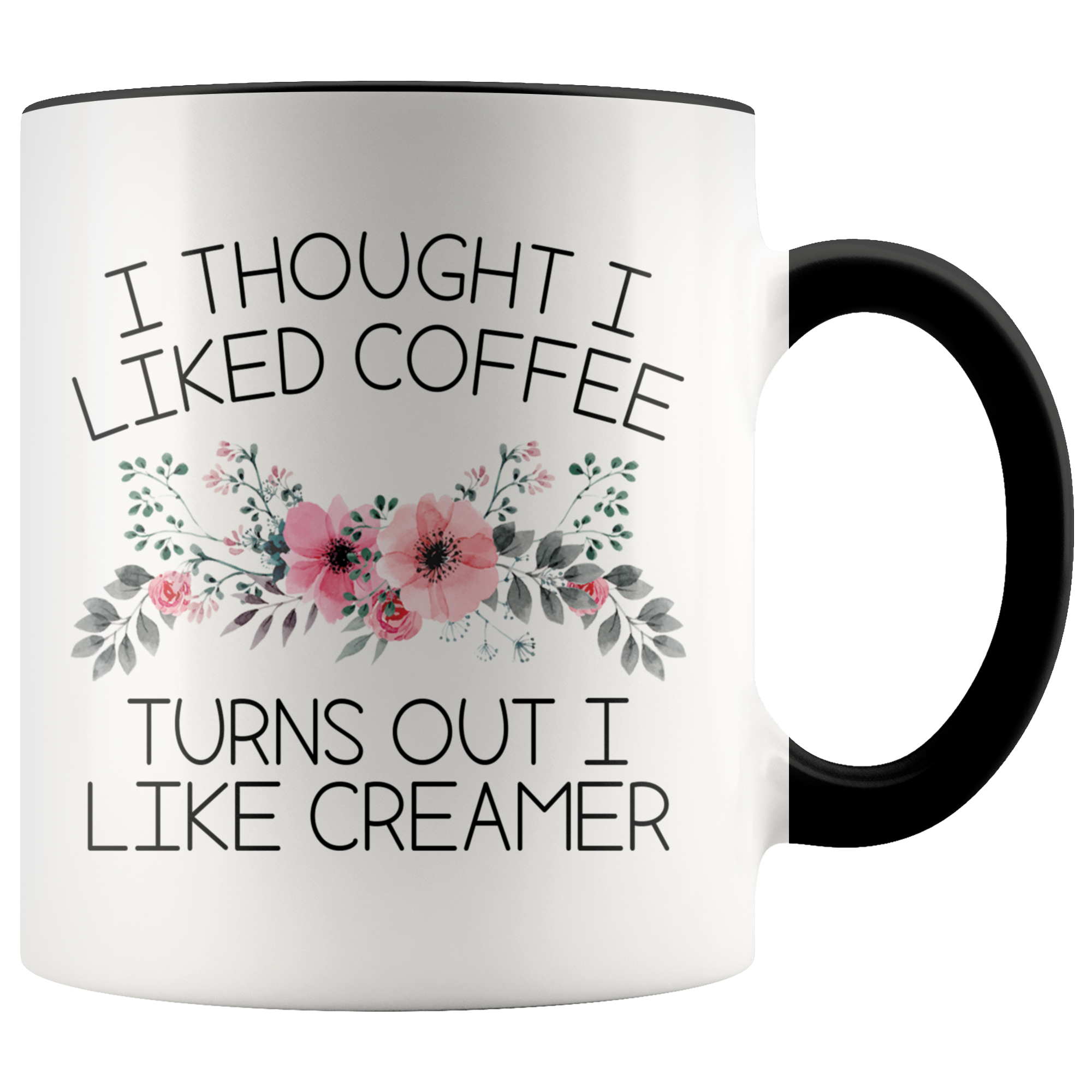 Accent Mug - Turns Out I Like Creamer