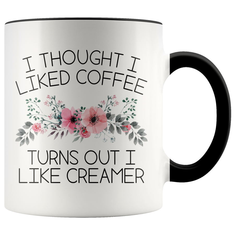 Accent Mug - Turns Out I Like Creamer