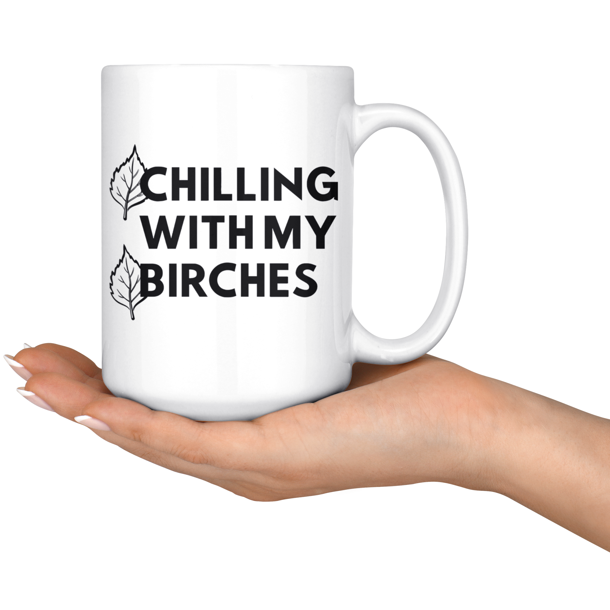 White 15oz Mug - Chilling With My Birches