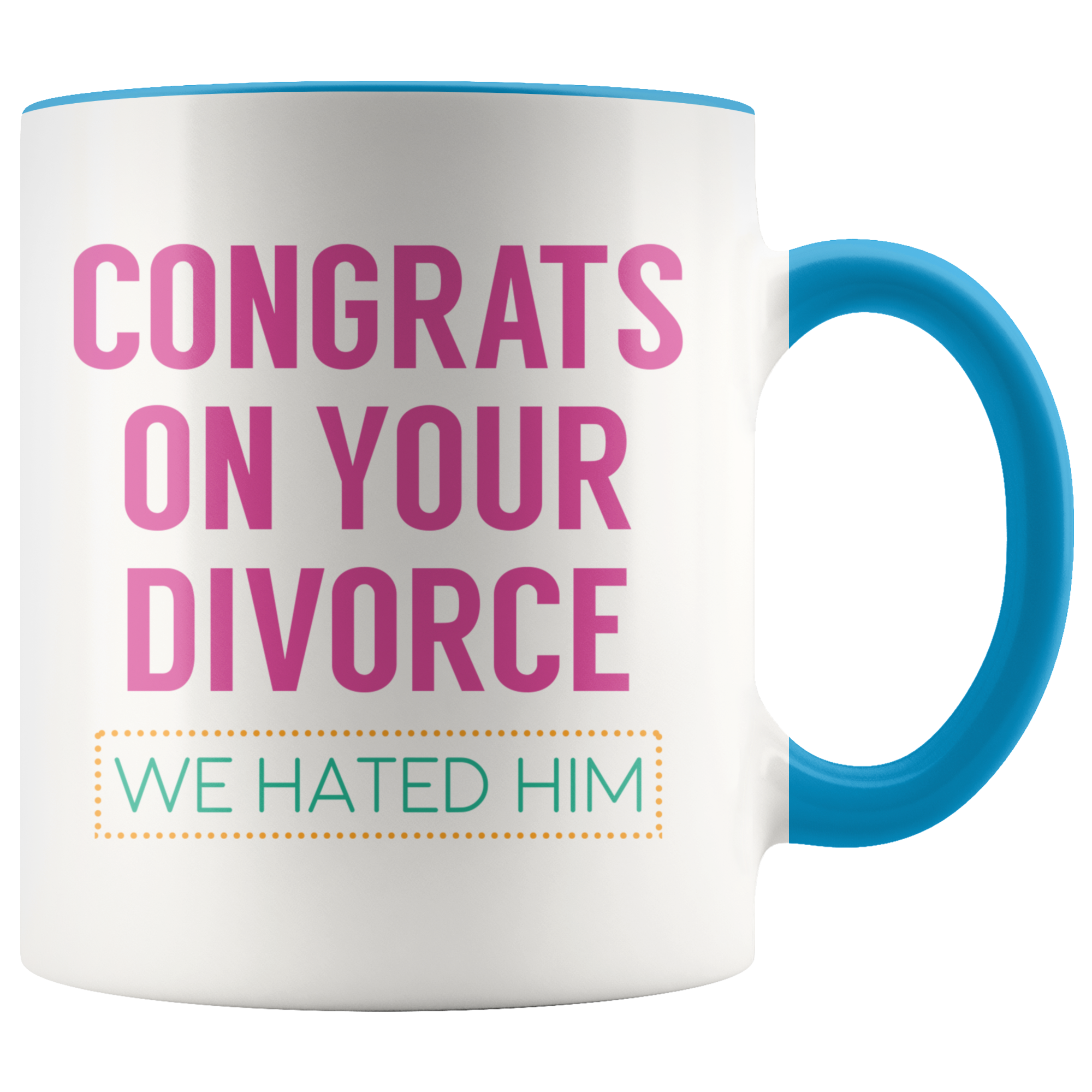 Accent Mug - Congrats On Your Divorce
