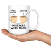 White 15oz Mug - Art Mistakes Were Made Paint Coffee