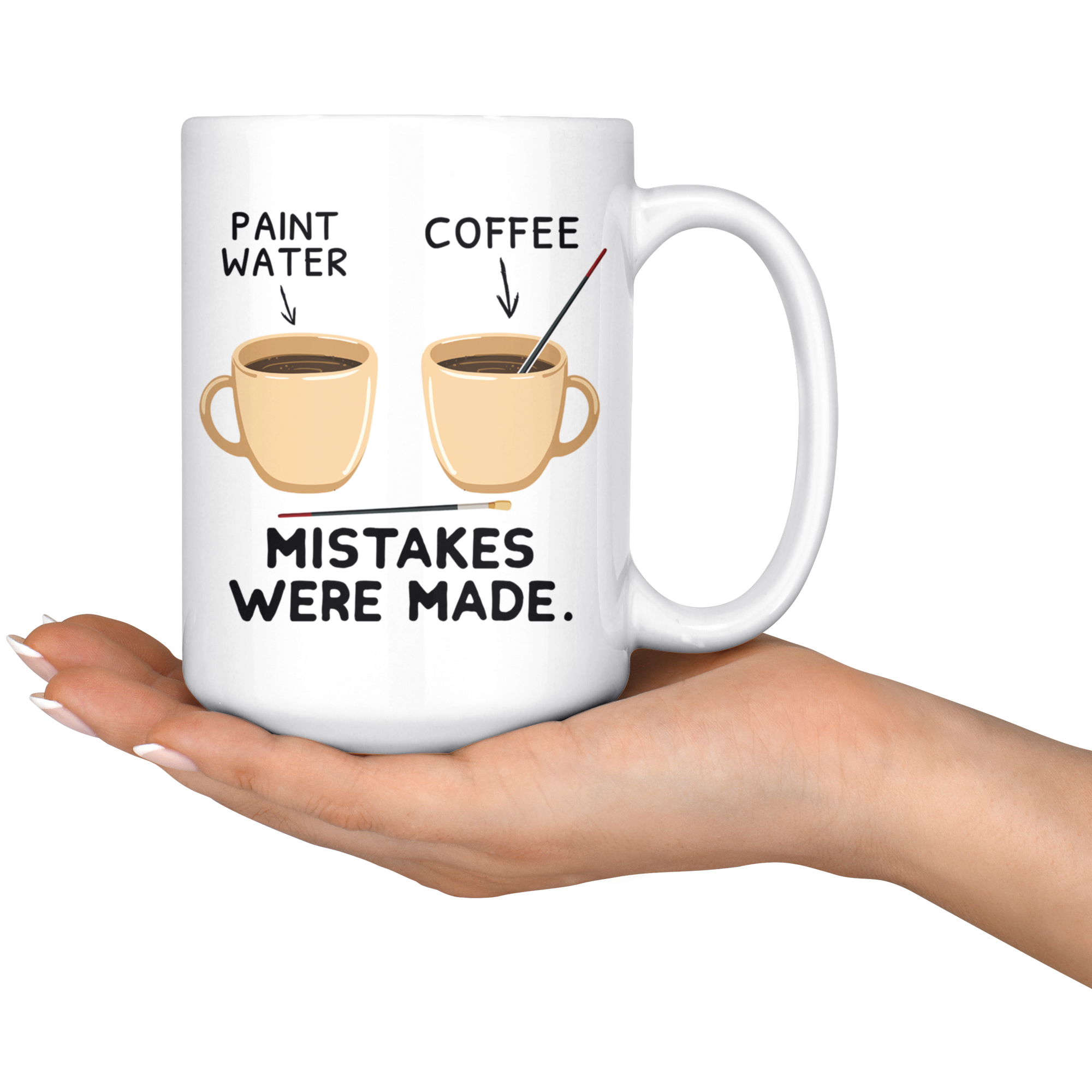 White 15oz Mug - Art Mistakes Were Made Paint Coffee