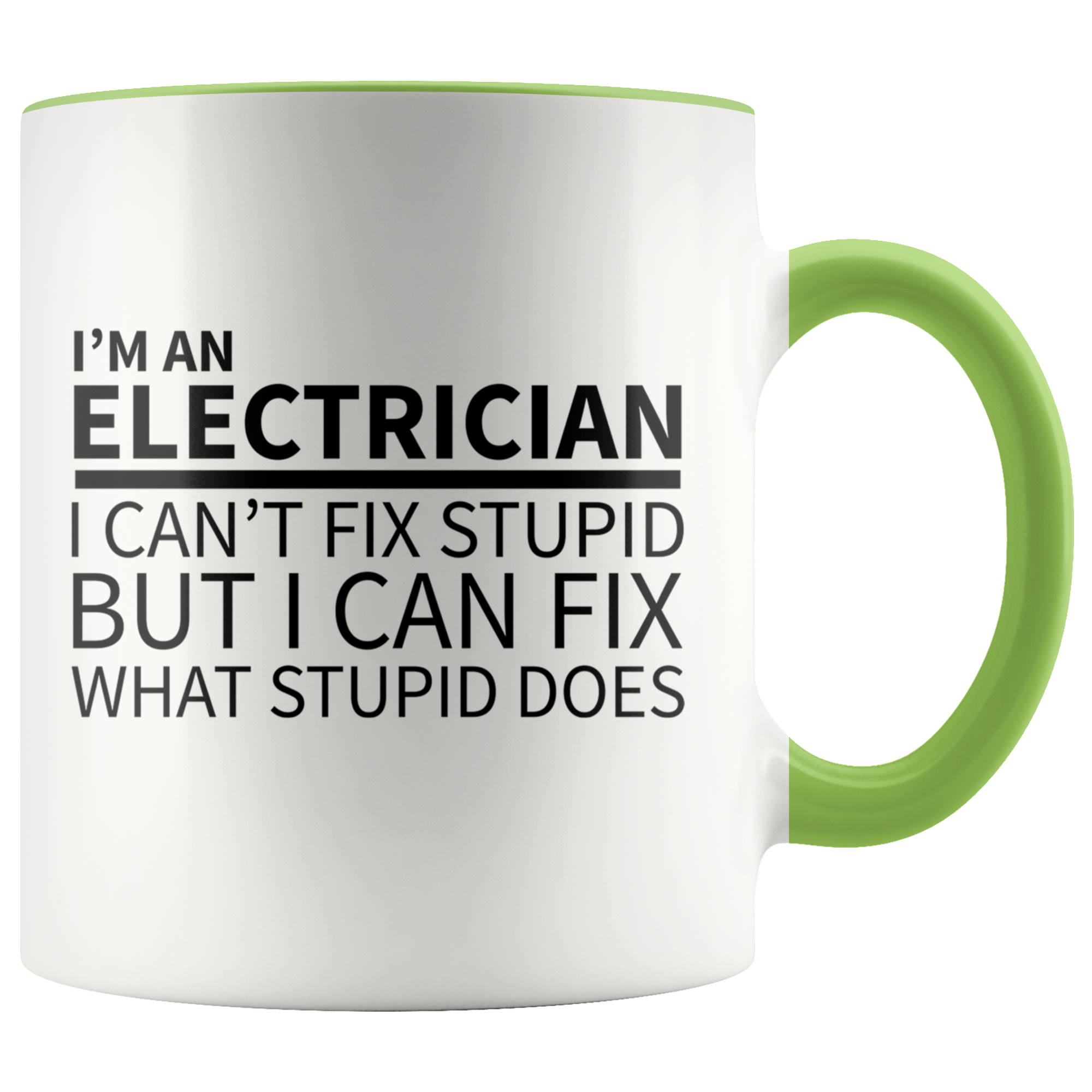 Accent Mug - Electrician Can't Fix Stupid