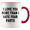 Accent Mug - I Love You More Than I Hate Your Farts