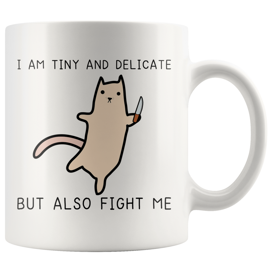 White 11oz Mug - Tiny And Delicate Fight Me
